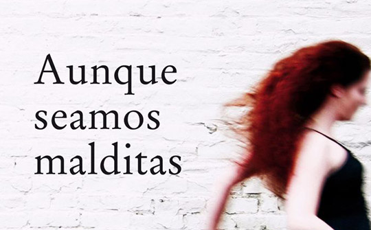 Qué libros regalar de autores asturianos: Aunque seamos malditas. Eugenia Rico