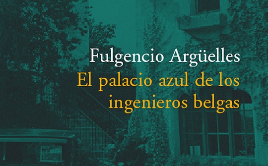 Qué libros regalar de autores asturianos: El palacio azul de los ingenieros belgas. Fulgencio Argüelles