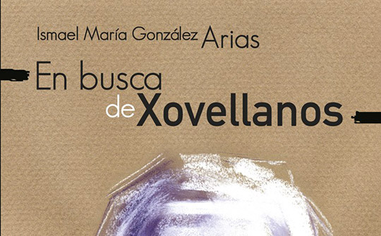 Qué libros regalar de autores asturianos: En busca de Xovellanos. Ismael María González Arias